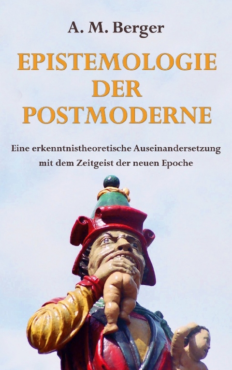 Epistemologie der Postmoderne - A. M. Berger