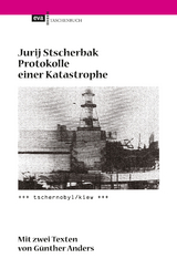 Protokolle einer Katastrophe. Tschernobyl/Kiew - Jurij Stscherbak