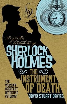 The Further Adventures of Sherlock Holmes - The Instrument of Death - David Stuart Davies