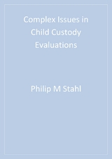 Complex Issues in Child Custody Evaluations - Philip M. Stahl