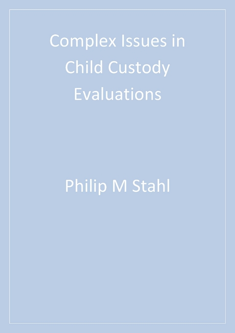 Complex Issues in Child Custody Evaluations - Philip M. Stahl