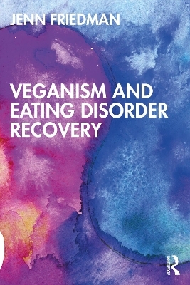 Veganism and Eating Disorder Recovery - Jenn Friedman