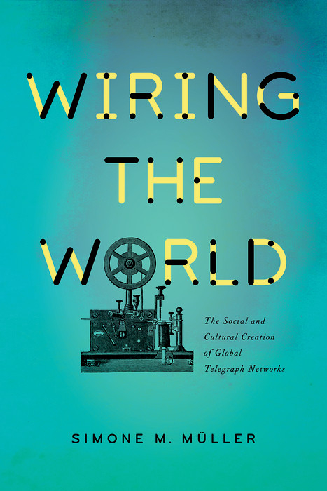 Wiring the World -  Simone M. Muller