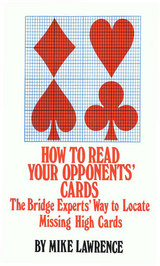 How to Read Your Opponents' Cards : The Bridge Experts' Way to Locate Missing High Cards -  Mike Lawrence