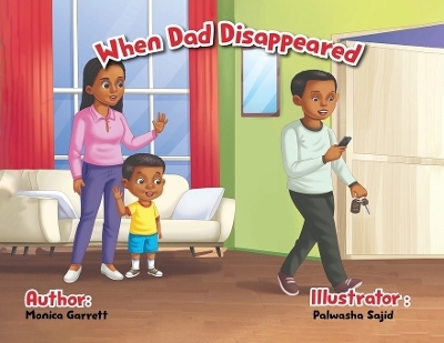 When Dad Disappeared - Monica D Garrett