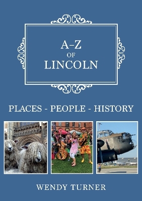 A-Z of Lincoln - Wendy Turner