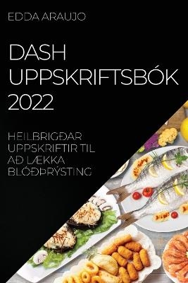 Dash Uppskriftsbók 2022 - Edda Araujo