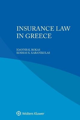 Insurance Law in Greece - Ioannis K Rokas, Kosmas K Karanikolas