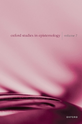 Oxford Studies in Epistemology Volume 7 - 