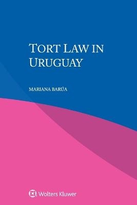 Tort Law in Uruguay - Mariana Barúa