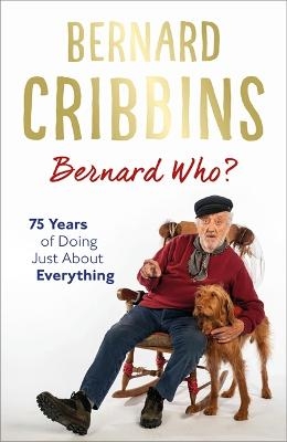 Bernard Who? - Bernard Cribbins, James Hogg