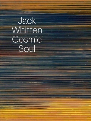 Jack Whitten. Cosmic Soul - Jack Whitten, Richard Schiff