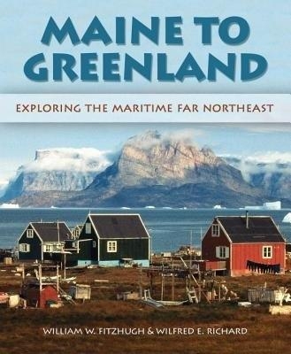Maine to Greenland - William W. Fitzhugh