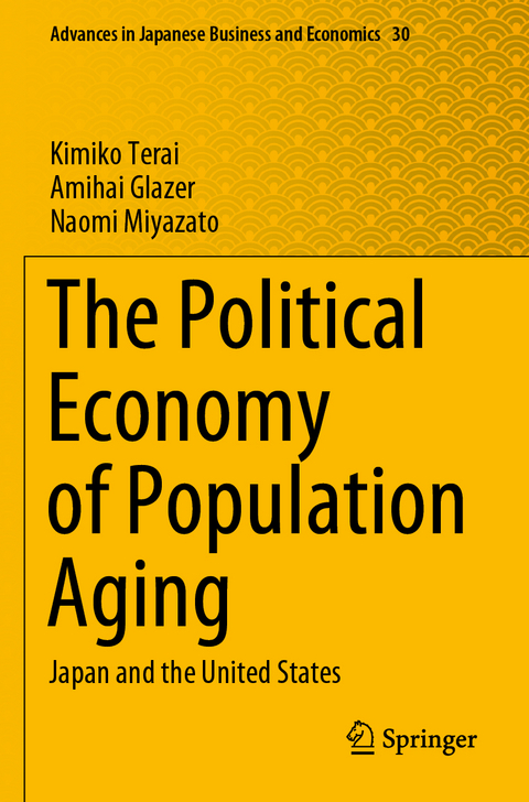 The Political Economy of Population Aging - Kimiko Terai, Amihai Glazer, Naomi Miyazato