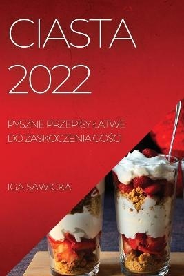 Ciasta 2022 - Iga Sawicka