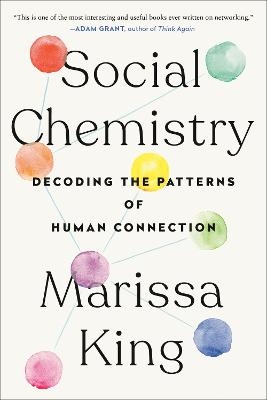 Social Chemistry - Marissa King