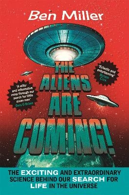 The Aliens Are Coming! - Ben Miller