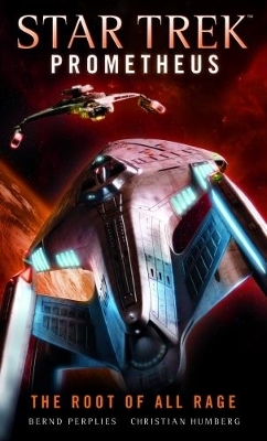 Star Trek Prometheus - The Root of All Rage - Christian Humberg, Bernd Perplies