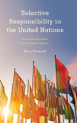 Selective Responsibility in the United Nations - Katy Harsant