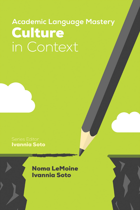Academic Language Mastery: Culture in Context - Noma R. Lemoine, Ivannia Soto