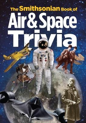 The Smithsonian Book of Air & Space Trivia - 