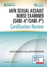 IAFN Sexual Assault Nurse Examiner (SANE-A®/SANE-P®) Certification Review, Second Edition - Callari Robinson, Jacqueline