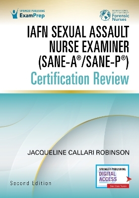 IAFN Sexual Assault Nurse Examiner (SANE-A®/SANE-P®) Certification Review, Second Edition - 