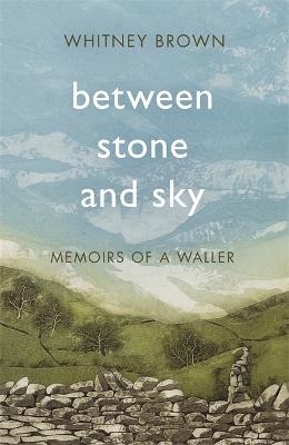 Between Stone and Sky - Whitney Brown