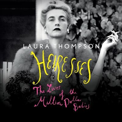 Heiresses - Laura Thompson