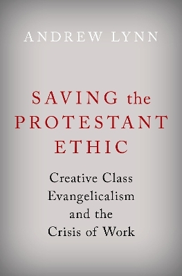 Saving the Protestant Ethic - Andrew Lynn
