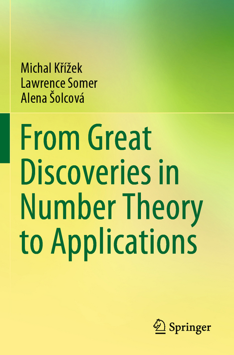 From Great Discoveries in Number Theory to Applications - Michal Křížek, Lawrence Somer, Alena Šolcová