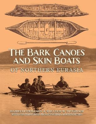 The Bark Canoes and Skin Boats of Northern Eurasia - 