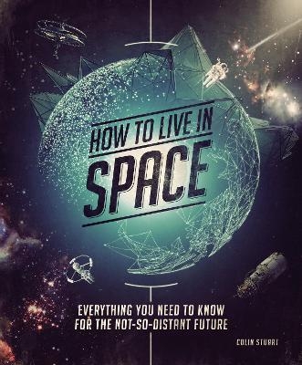 How to Live in Space - Colin Stuart