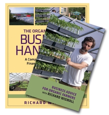 The Organic Farmer's Business Handbook & Business Advice for Organic Farmers with Richard Wiswall (Book & DVD Bundle) - Richard Wiswall