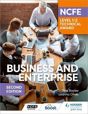 NCFE Level 1/2 Technical Award in Business and Enterprise Second Edition - Tess Bayley, Leanna Oliver