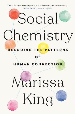 Social Chemistry - Marissa King