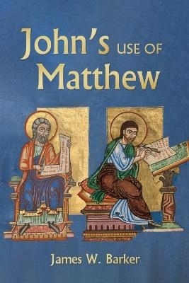 John's Use of Matthew - James W Barker
