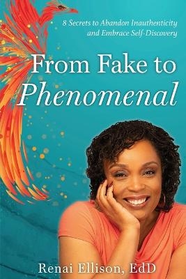 From Fake to Phenomenal - Renai Ellison