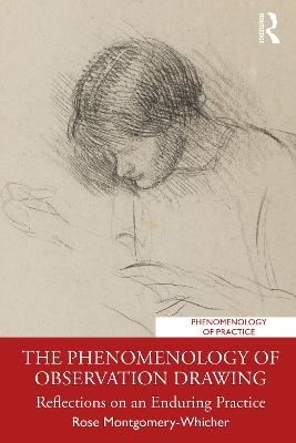 The Phenomenology of Observation Drawing - Rose Montgomery-Whicher