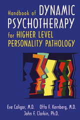 Handbook of Dynamic Psychotherapy for Higher Level Personality Pathology -  Eve Caligor,  John F. Clarkin,  Otto F. Kernberg