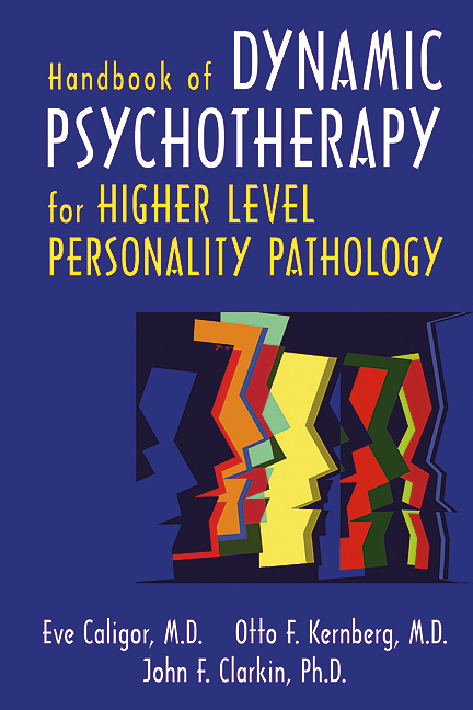 Handbook of Dynamic Psychotherapy for Higher Level Personality Pathology -  Eve Caligor,  John F. Clarkin,  Otto F. Kernberg