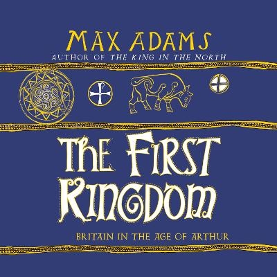 The First Kingdom - Max Adams
