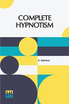 Complete Hypnotism - A Alpheus