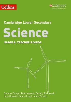 Lower Secondary Science Teacher’s Guide: Stage 8 - Beverly Rickwood, Gemma Young, Lucy Hawkins, Mark Levesley, Stuart Lloyd