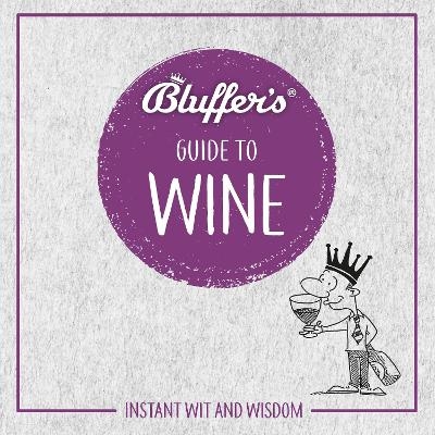 Bluffer's Guide To Wine - Harry Eyres, Jonathan Goodall