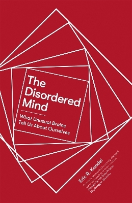 The Disordered Mind - Eric R. Kandel
