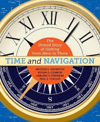 Time and Navigation - Andrew K. Johnston, Roger D. Connor, Carlene E. Stephens, Paul E. Ceruzzi