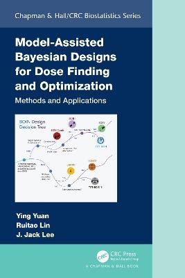 Model-Assisted Bayesian Designs for Dose Finding and Optimization - Ying Yuan