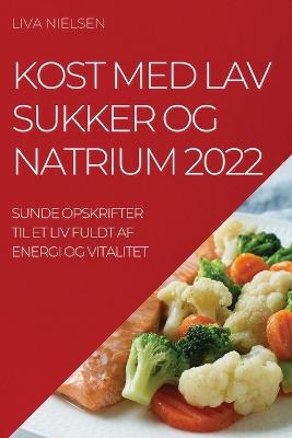 Kost Med Lav Sukker Og Natrium 2022 - Liva Nielsen