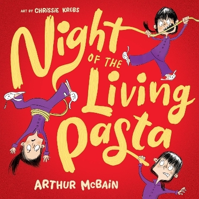 Night of the Living Pasta - Arthur McBain